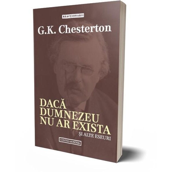 Daca Dumnezeu nu ar exista si alte eseuri, G. K. Chesterton